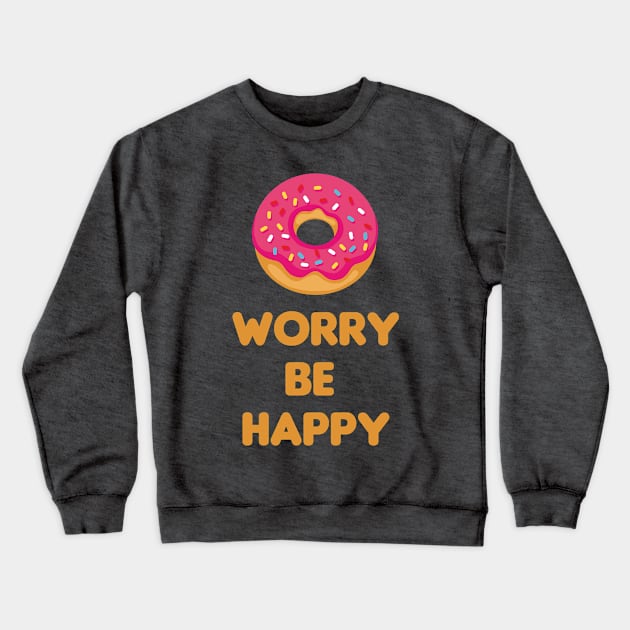 DONUT WORRY BE HAPPY Crewneck Sweatshirt by ugurbs